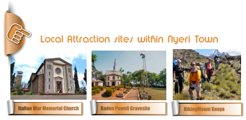 Local Attraction sites within Nyeri Town Italian War Memorial Church Baden Powell Gravesite HikingMount Kenya